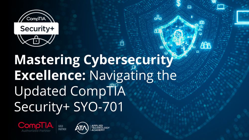 Mastering Cybersecurity Excellence: Navigating the Updated CompTIA Security+ SYO-701