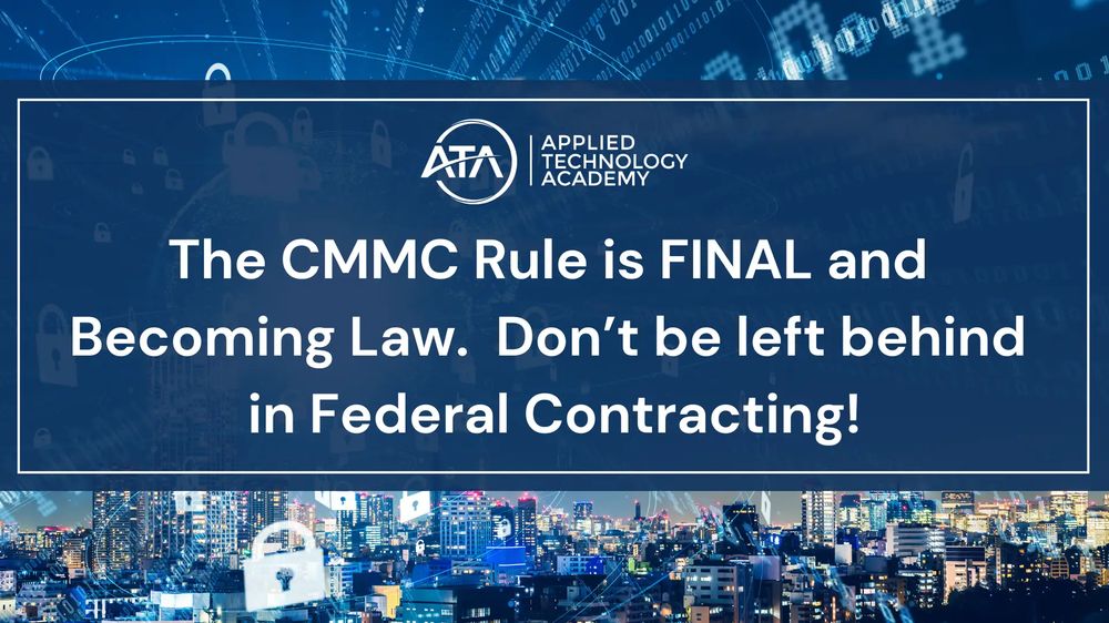Cybersecurity Maturity Model Certification Program Final Rule is Now Published!  Don’t be left behind in Federal Contracting!
